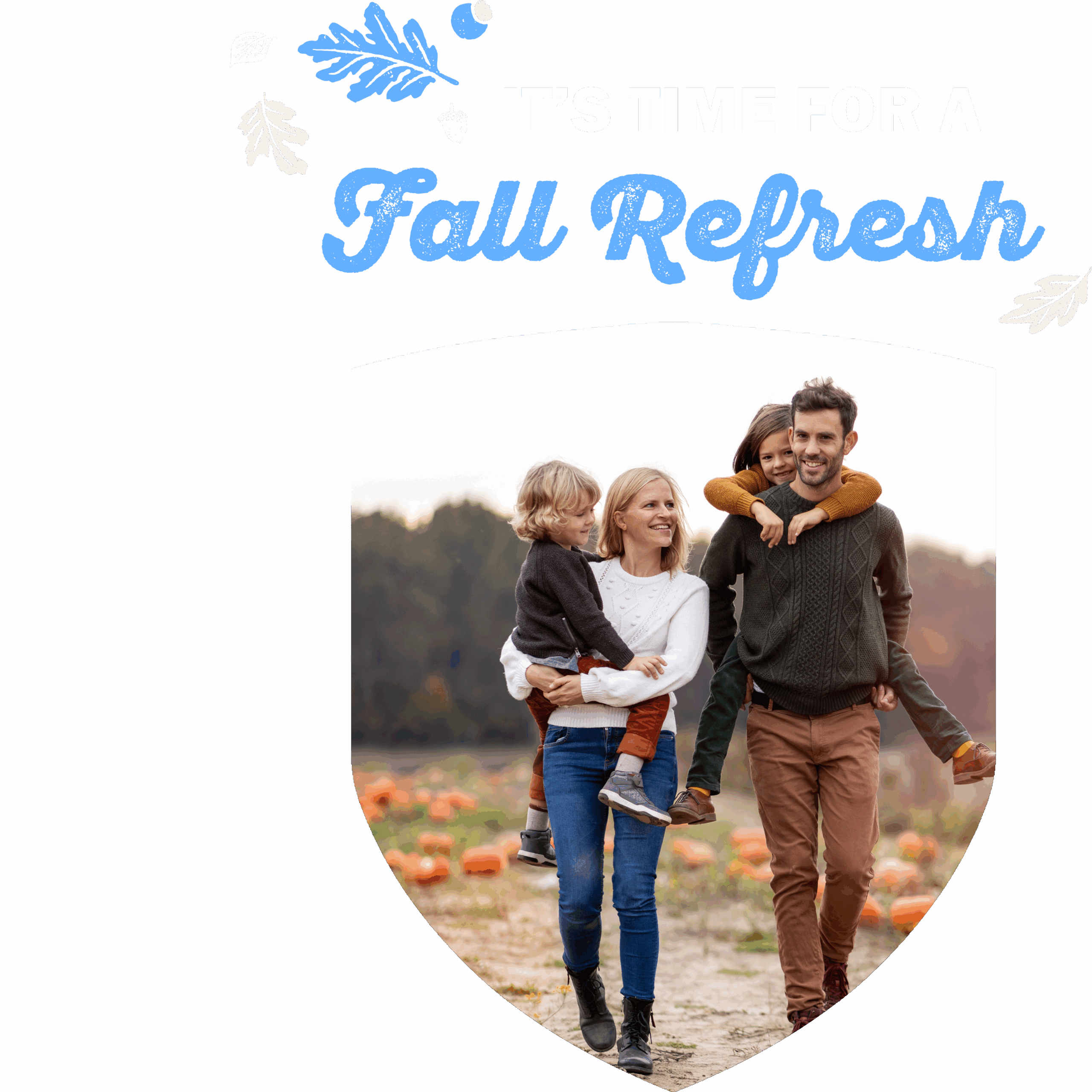 Fall Refresh promotion with family walking outdoors in a pumpkin patch during autumn